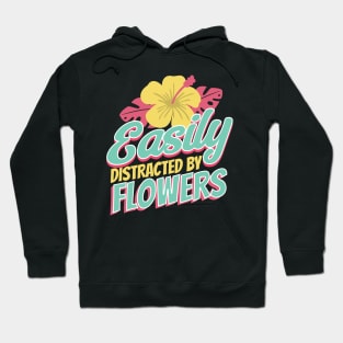 Easily Distracted By Flowers - Distracted Gardener Hoodie